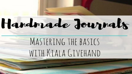 Handmade Journals: Mastering The Basics