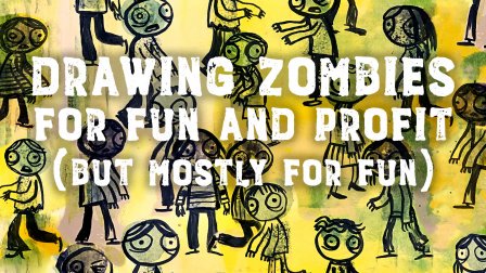 Drawing Zombies for Fun and Profit (but mostly for fun!)