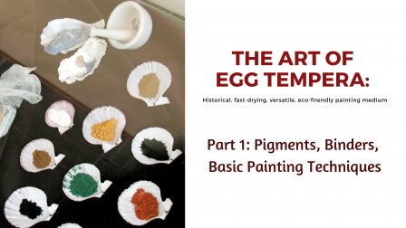 The Art of Egg Tempera Part 1: Pigments, Egg Emulsion & Basic Painting Techniques